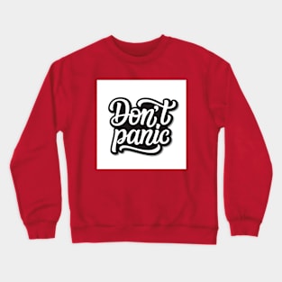 Don't panic Crewneck Sweatshirt